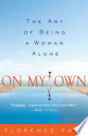 On my own : the art of being a woman alone /