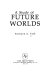 A study of future worlds /