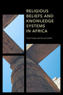 Religious beliefs and knowledge systems in Africa /