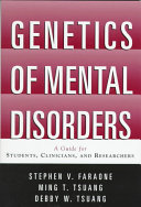 Genetics of mental disorders : a guide for students, clinicians, and researchers /