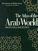The atlas of the Arab world : geopolitics and society /