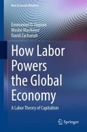 How labor powers the global economy : a labor theory of capitalism /