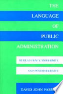 The language of public administration : bureaucracy, modernity, and postmodernity /