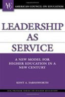 Leadership as service : a new model for higher education in a new century /