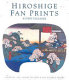 Hiroshige fan prints /