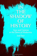 In the shadow of history : Jews and conversos at the dawn of modernity /