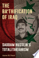 The Ba'thification of Iraq : Saddam Hussein's totalitarianism /