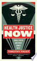 Health justice now : single payer and what comes next /