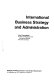 International business strategy and administration /