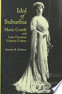 Idol of suburbia : Marie Corelli and late-Victorian literary culture /