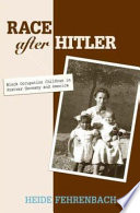 Race after Hitler : Black occupation children in postwar Germany and America /