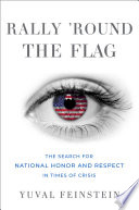 Rally 'round the flag : the search for national honor and respect in times of crisis /