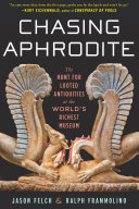 Chasing Aphrodite : the hunt for looted antiquities at the world's richest museum /