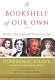 A bookshelf of our own : works that changed women's lives /