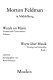 Morton Feldman in Middelburg : words on music ; lectures and conversations = Worte über Musik : Vorträge und Gespräche /