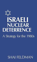 Israeli nuclear deterrence : a strategy for the 1980s /