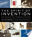 The spirit of invention : the story of the thinkers, creators, and dreamers who formed our nation /