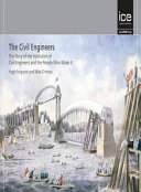 Civil engineers : the story of the Institution of Civil Engineers and the people who made it /