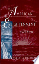The American enlightenment, 1750-1820 /