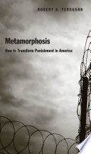 Metamorphosis : how to transform punishment in America /