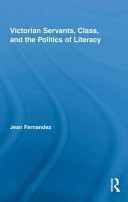 Victorian servants, class, and the politics of literacy /