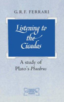 Listening to the cicadas : a study of Plato's Phaedrus /