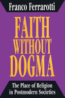 Faith without dogma : the place of religion in postmodern societies /