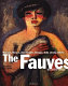 The Fauves : the reign of colour : Matisse, Derain, Vlaminck, Marquet, Camoin, Manguin, Van Dongen, Friesz, Braque, Dufy /