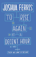 To rise again at a decent hour : a novel /