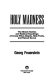 Holy madness : the shock tactics and radical teachings of crazy-wise adepts, holy fools, and rascal gurus /