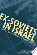 Ex-Soviets in Israel : from personal narratives to a group portrait /