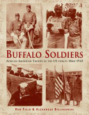 Buffalo soldiers : African American troops in the US forces, 1866-1945 /
