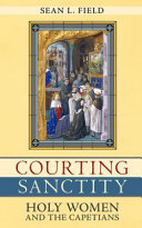 Courting sanctity : holy women and the Capetians /