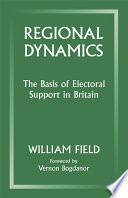 Regional dynamics : the basis of electoral support in Britain /