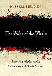 The wake of the whale : hunter societies in the Caribbean and North Atlantic /