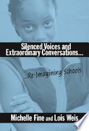 Silenced voices and extraordinary conversations : re-imagining schools /