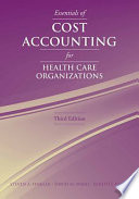 Essentials of cost accounting for health care organizations /