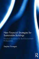 New financial strategies for sustainable buildings : practical guidance for built environment professionals /