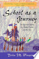 School as a journey : the eight-year odyssey of a Waldorf teacher and his class /