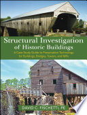 Structural investigation of historic buildings : a case study guide to preservation technology for buildings, bridges, towers, and mills /