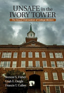Unsafe in the ivory tower : the sexual victimization of college women /