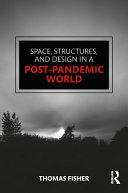 Space, structures, and design in a post-pandemic world /