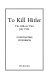 To kill Hitler : the officers' plot, July 1944 /