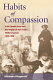 Habits of compassion : Irish Catholic nuns and the origins of New York's welfare system, 1830-1920 /