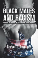 Black males and racism : improving the schooling and life chances of African Americans /