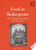 Food in Shakespeare : early modern dietaries and the plays /
