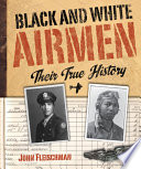 Black and white airmen : their true history /