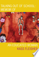 Talking out of school : memoir of an educated woman /