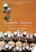 Annapolis autumn : life, death, and literature at the U.S. Naval Academy /