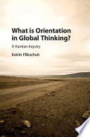 What is orientation in global thinking? : a Kantian inquiry /